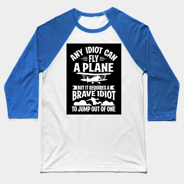 Any idiot can fly a plane, I jump out of them (black) Baseball T-Shirt by nektarinchen